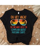 Oh Hey Vacay Most Likely To Complain About Matching Summer T-Shirt Unisex Standard T-Shirt black s