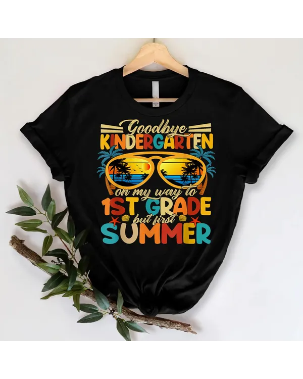Goodbye Kindergarten Graduation To 1stgrade Fun First Summer T-Shirt